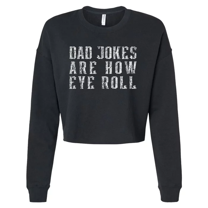 Dad Jokes Are How Eye Roll Funny Vintage Dad Papa Father Day Cropped Pullover Crew