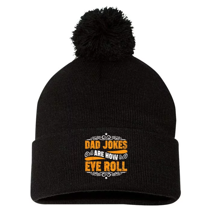 Dad Jokes Are How Eye Roll Funny Fathers Day Daddy Pun Joke Pom Pom 12in Knit Beanie