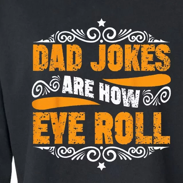 Dad Jokes Are How Eye Roll Funny Fathers Day Daddy Pun Joke Cropped Pullover Crew