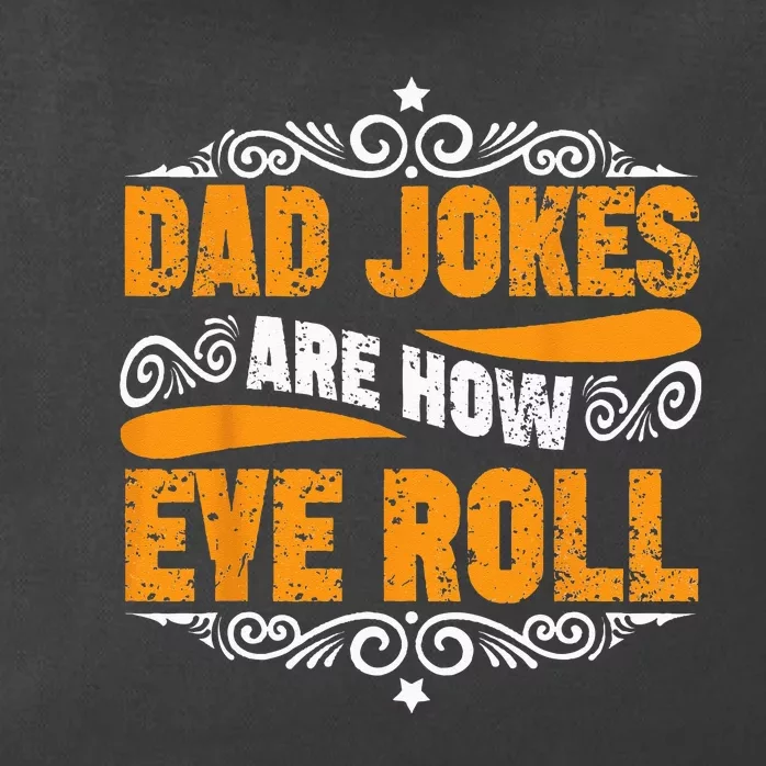 Dad Jokes Are How Eye Roll Funny Fathers Day Daddy Pun Joke Zip Tote Bag