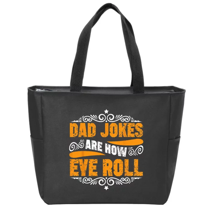 Dad Jokes Are How Eye Roll Funny Fathers Day Daddy Pun Joke Zip Tote Bag