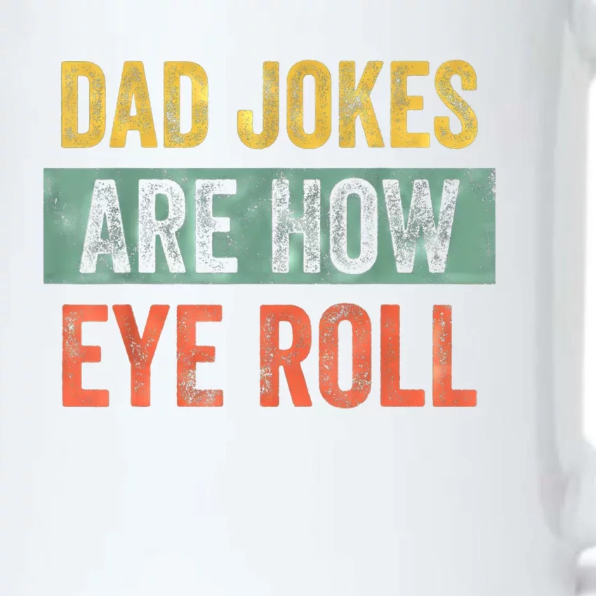 Dad Jokes Are How Eye Roll Funny Fathers Day Gifts. Black Color Changing Mug