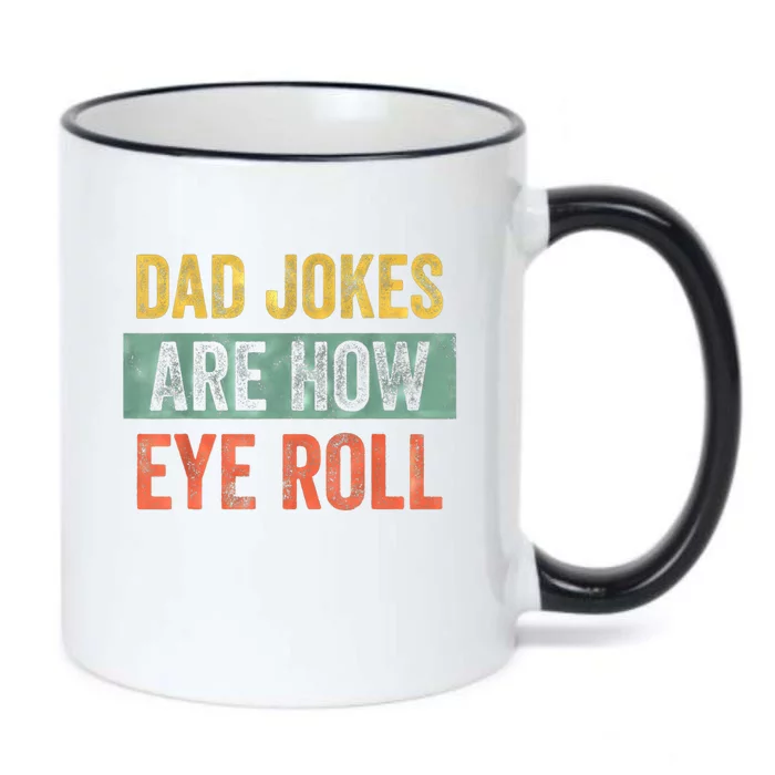 Dad Jokes Are How Eye Roll Funny Fathers Day Gifts. Black Color Changing Mug