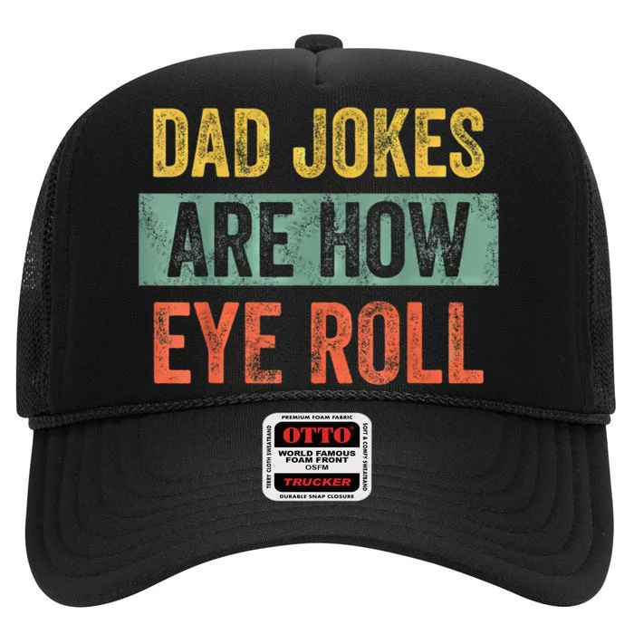 Dad Jokes Are How Eye Roll Funny Fathers Day Gifts. High Crown Mesh Trucker Hat