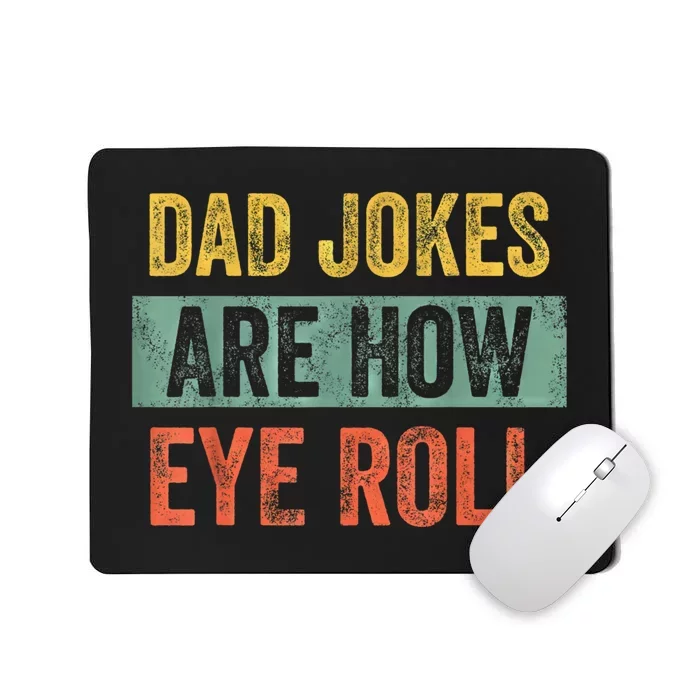 Dad Jokes Are How Eye Roll Funny Fathers Day Gifts. Mousepad