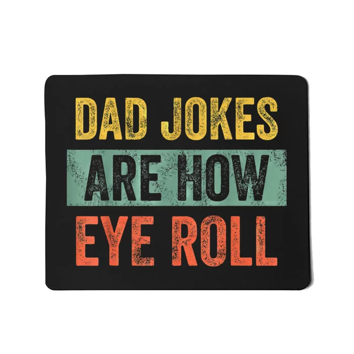 Dad Jokes Are How Eye Roll Funny Fathers Day Gifts. Mousepad