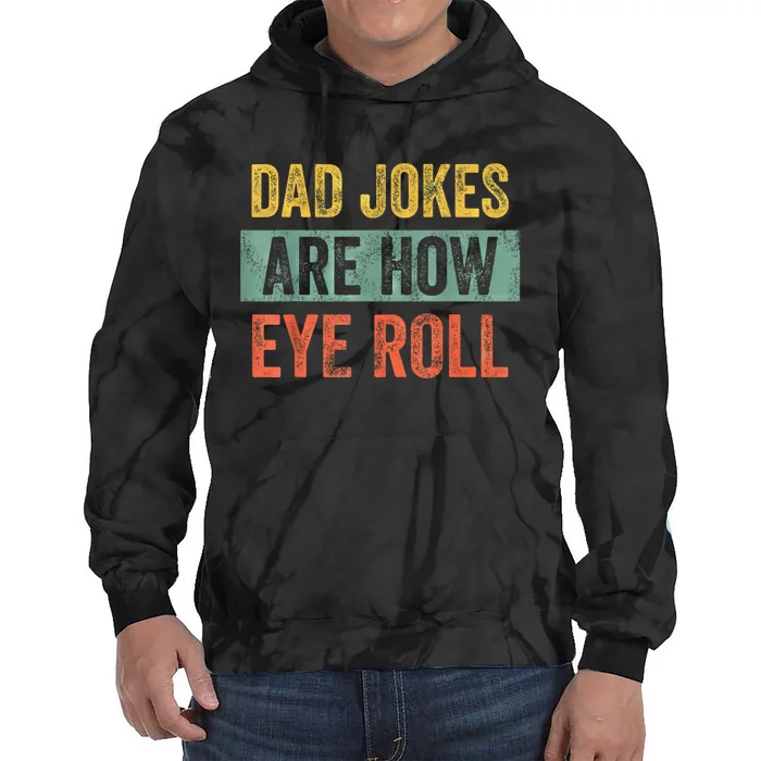 Dad Jokes Are How Eye Roll Funny Fathers Day Gifts. Tie Dye Hoodie