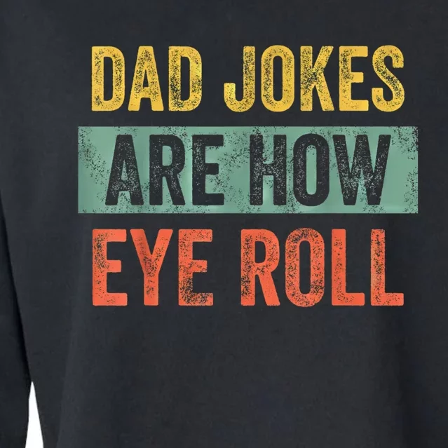 Dad Jokes Are How Eye Roll Funny Fathers Day Gifts. Cropped Pullover Crew