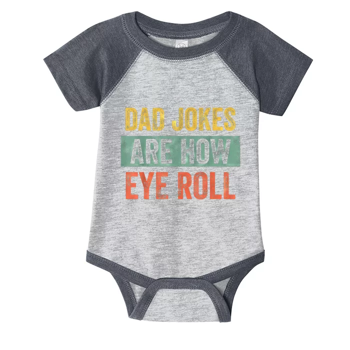 Dad Jokes Are How Eye Roll Funny Fathers Day Gifts. Infant Baby Jersey Bodysuit