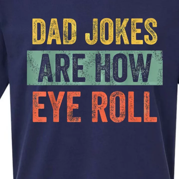 Dad Jokes Are How Eye Roll Funny Fathers Day Gifts. Sueded Cloud Jersey T-Shirt