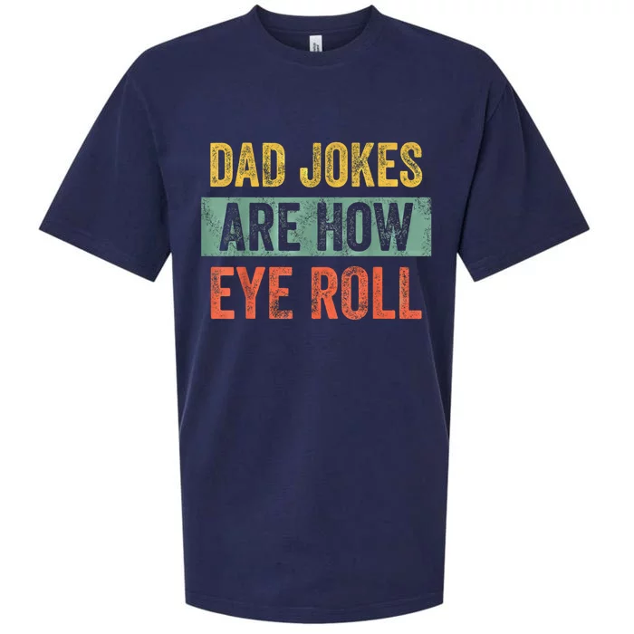 Dad Jokes Are How Eye Roll Funny Fathers Day Gifts. Sueded Cloud Jersey T-Shirt