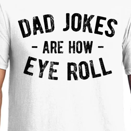 Dad Jokes Are How Eye Roll Pajama Set