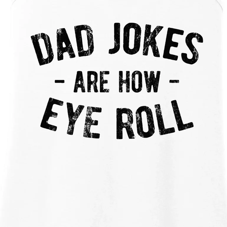 Dad Jokes Are How Eye Roll Ladies Essential Tank