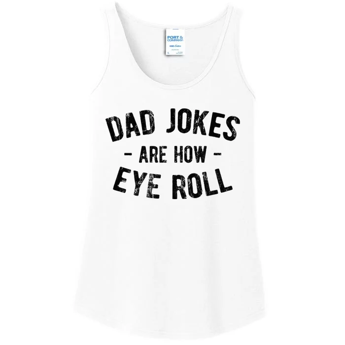 Dad Jokes Are How Eye Roll Ladies Essential Tank