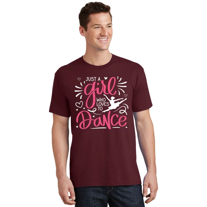 Dance Just A Girl Loves Dance Dance Lover Tee T-Shirt