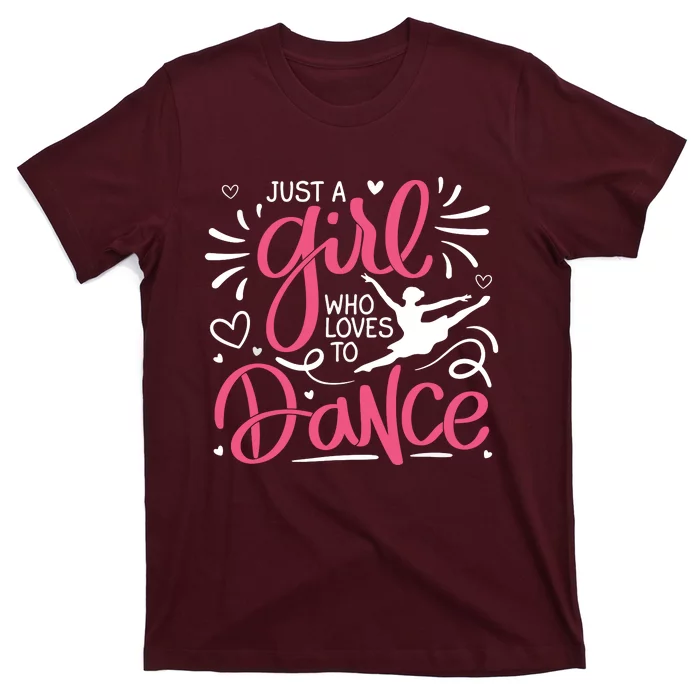 Dance Just A Girl Loves Dance Dance Lover Tee T-Shirt