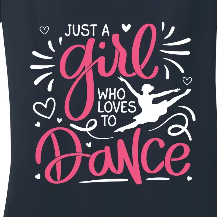 Dance Just A Girl Loves Dance Dance Lover Tee Women's V-Neck T-Shirt