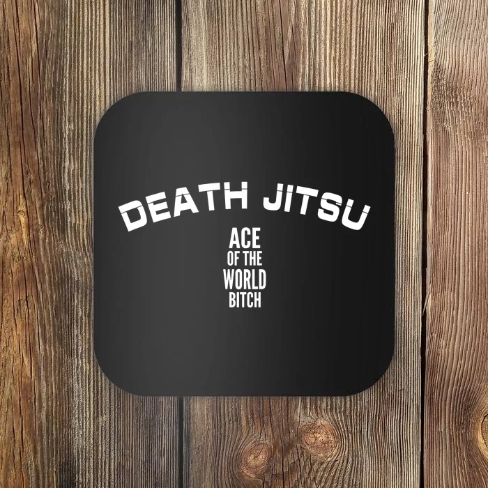 Death Jitsu Ace Of The World Btch Coaster