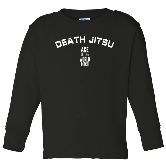 Death Jitsu Ace Of The World Btch Toddler Long Sleeve Shirt