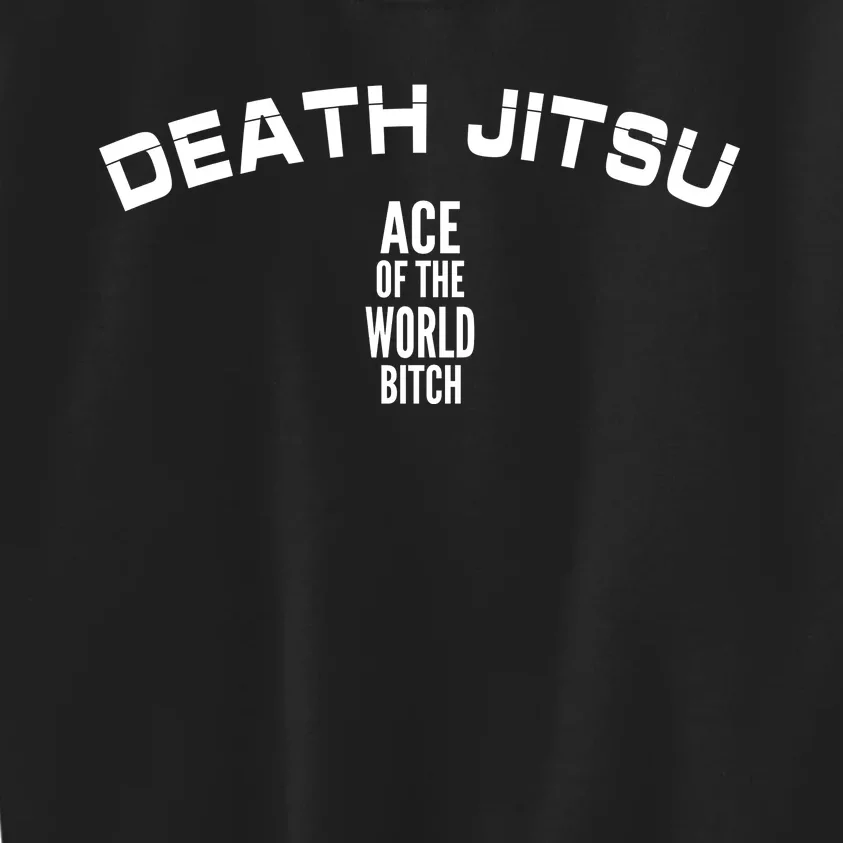 Death Jitsu Ace Of The World Btch Kids Sweatshirt