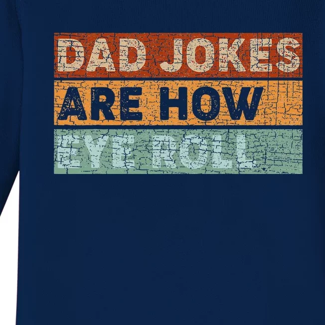 Dad Jokes Are How Eye Roll Funny Dad Gift Daddy Pun Joke Baby Long Sleeve Bodysuit