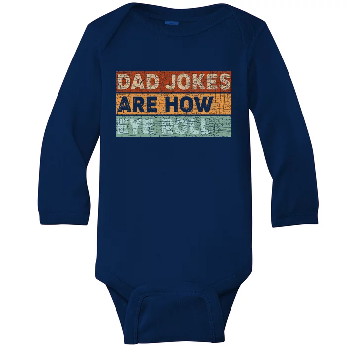 Dad Jokes Are How Eye Roll Funny Dad Gift Daddy Pun Joke Baby Long Sleeve Bodysuit