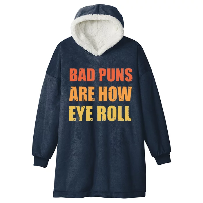 Dad Joke Bad Puns Are How Eye Roll Funny Hooded Wearable Blanket