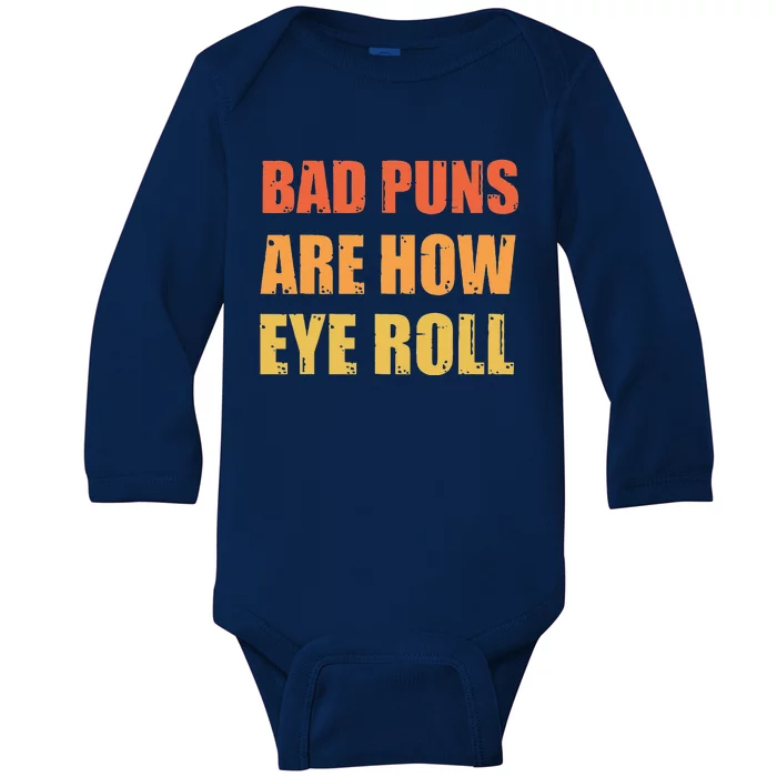 Dad Joke Bad Puns Are How Eye Roll Funny Baby Long Sleeve Bodysuit