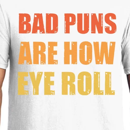 Dad Joke Bad Puns Are How Eye Roll Funny Pajama Set