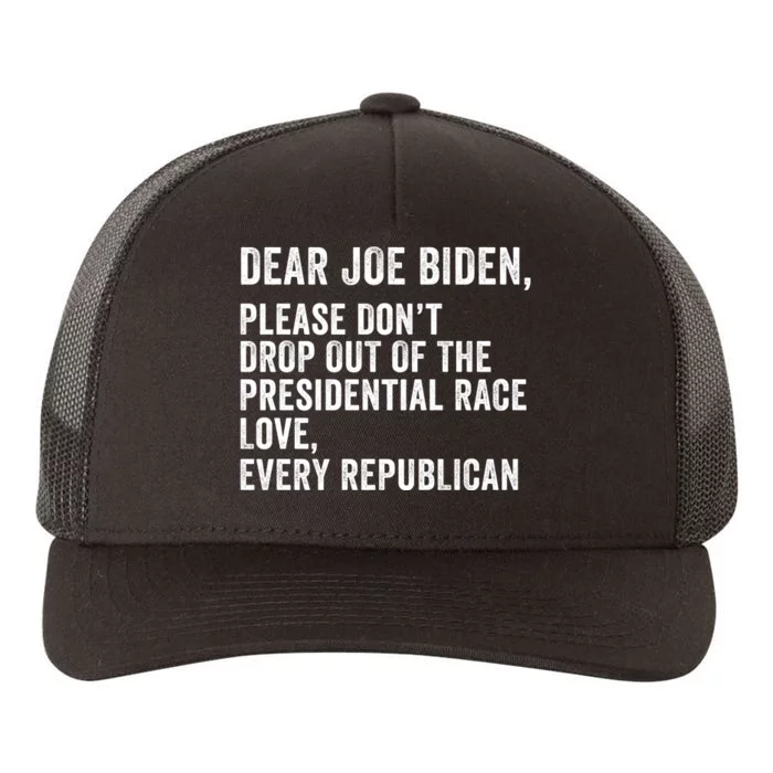 Dear Joe Biden Please DonT Drop Out Of The Presidential Race Love Republicans Yupoong Adult 5-Panel Trucker Hat