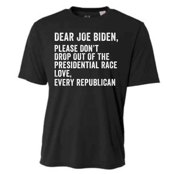 Dear Joe Biden Please DonT Drop Out Of The Presidential Race Love Republicans Cooling Performance Crew T-Shirt