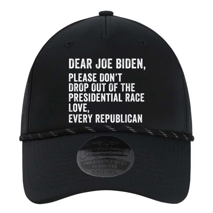 Dear Joe Biden Please DonT Drop Out Of The Presidential Race Love Republicans Performance The Dyno Cap