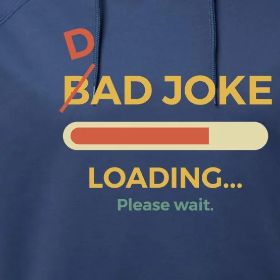 Dad Joke Bad Joke Loading Fathers Day Dad Jokes Gift Performance Fleece Hoodie