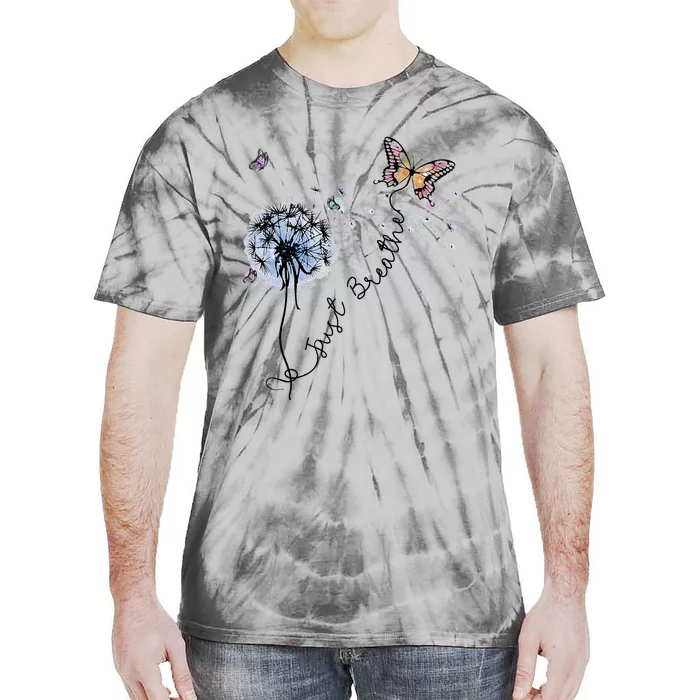 Dandelion Just Breathe Buttefly Inspiration Quotes Tie-Dye T-Shirt