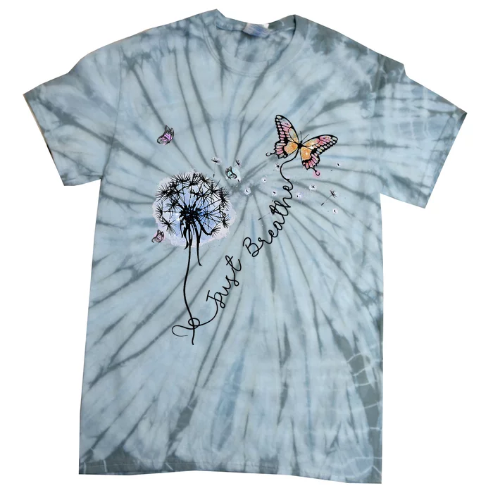 Dandelion Just Breathe Buttefly Inspiration Quotes Tie-Dye T-Shirt