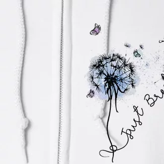 Dandelion Just Breathe Buttefly Inspiration Quotes Full Zip Hoodie