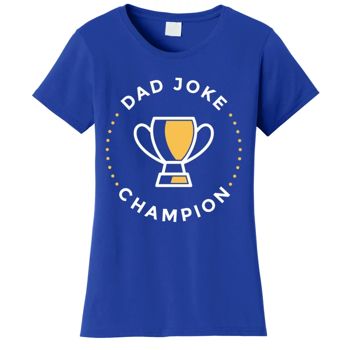 Dad Joke Champion Gift Funny Father Quote Humor Puns Jokes Cool Gift Women's T-Shirt