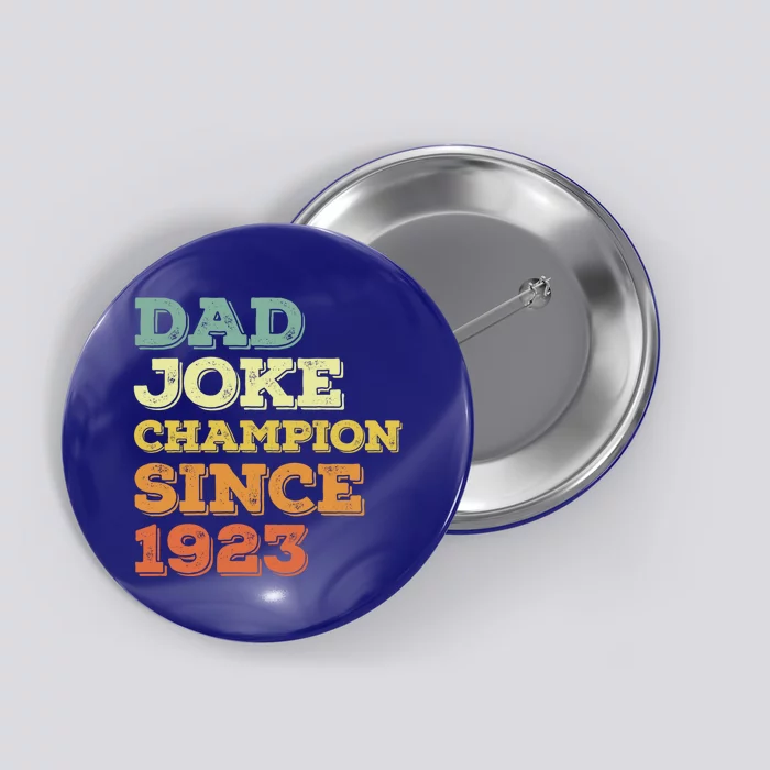 Dad Joke Champion Since 1923 Gift Birthday Fathers Day Gift Button