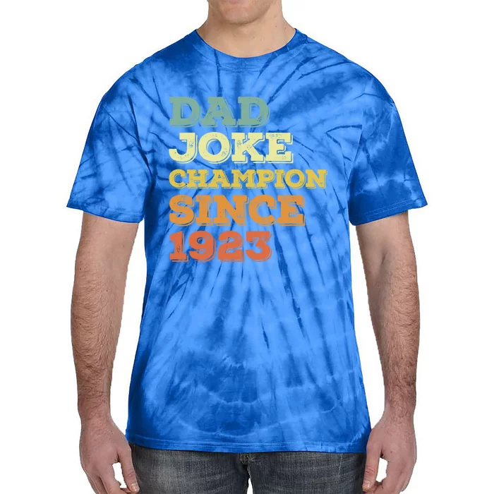 Dad Joke Champion Since 1923 Gift Birthday Fathers Day Gift Tie-Dye T-Shirt