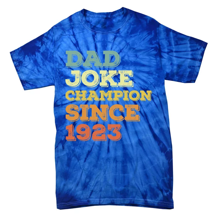 Dad Joke Champion Since 1923 Gift Birthday Fathers Day Gift Tie-Dye T-Shirt