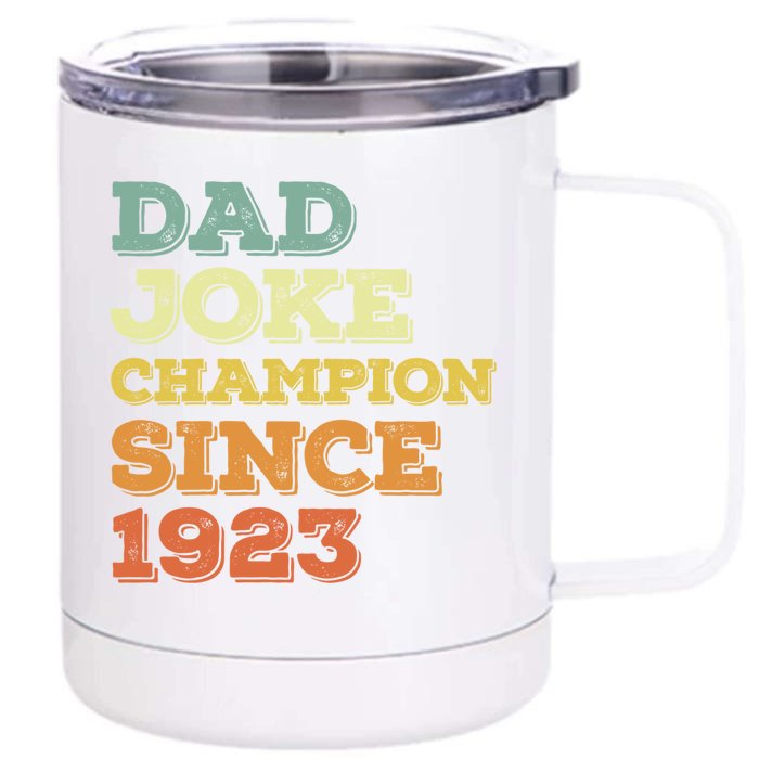 Dad Joke Champion Since 1923 Gift Birthday Fathers Day Gift Front & Back 12oz Stainless Steel Tumbler Cup