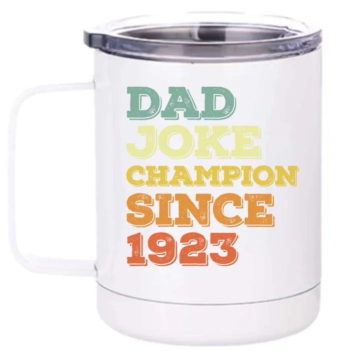 Dad Joke Champion Since 1923 Gift Birthday Fathers Day Gift Front & Back 12oz Stainless Steel Tumbler Cup