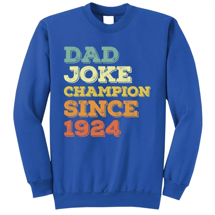 Dad Joke Champion Since 1924 Cool Gift Birthday Fathers Day Cute Gift Tall Sweatshirt