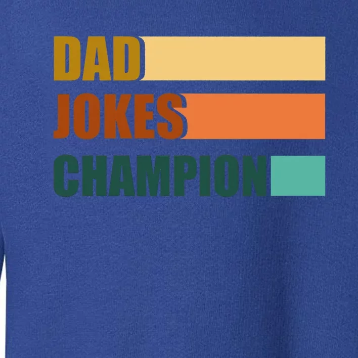 Dad Jokes Champion For Fathers Day Dad Bob Funny Gift Toddler Sweatshirt