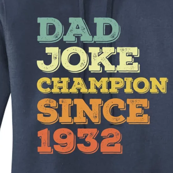 Dad Joke Champion Since 1932 Gift Birthday Fathers Day Gift Women's Pullover Hoodie