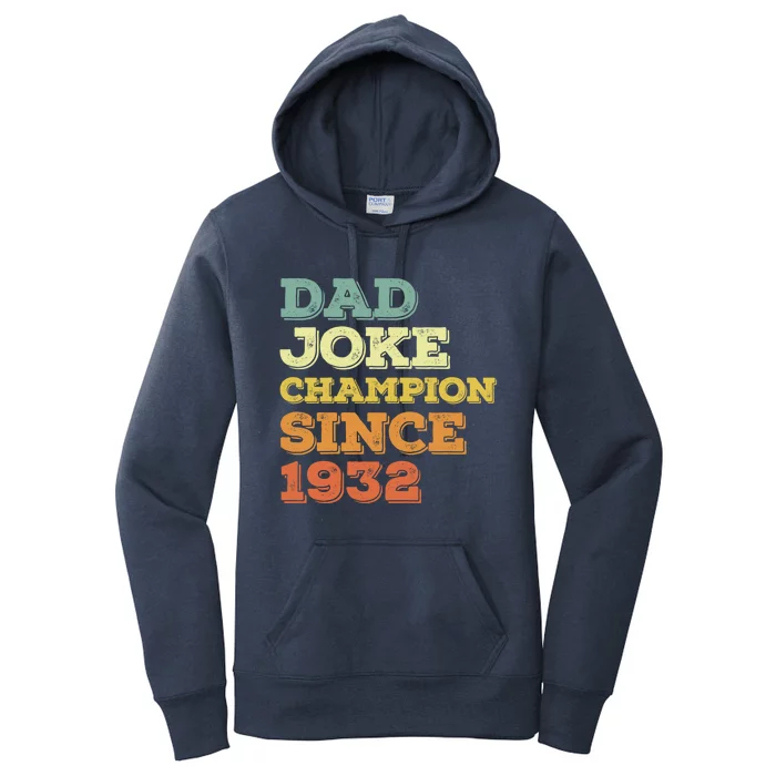 Dad Joke Champion Since 1932 Gift Birthday Fathers Day Gift Women's Pullover Hoodie