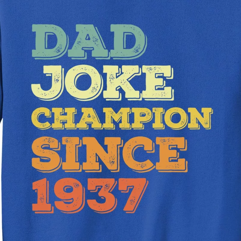 Dad Joke Champion Since 1937 Gift Birthday Fathers Day Gift Sweatshirt