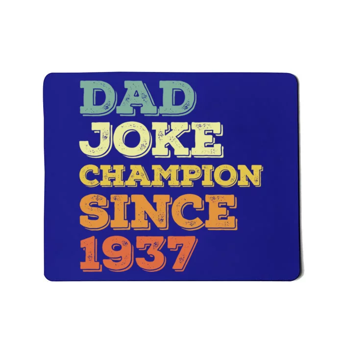 Dad Joke Champion Since 1937 Gift Birthday Fathers Day Gift Mousepad