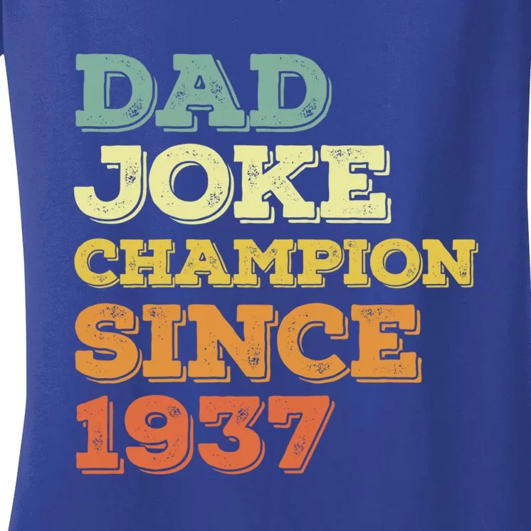 Dad Joke Champion Since 1937 Gift Birthday Fathers Day Gift Women's V-Neck T-Shirt