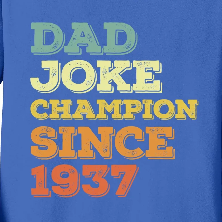 Dad Joke Champion Since 1937 Gift Birthday Fathers Day Gift Kids Long Sleeve Shirt